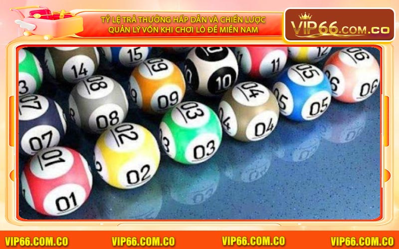 Tỷ Lệ Trả Thưởng Hấp Dẫn Và Chiến Lược Quản Lý Vốn Khi Chơi Lô Đề Miền Nam