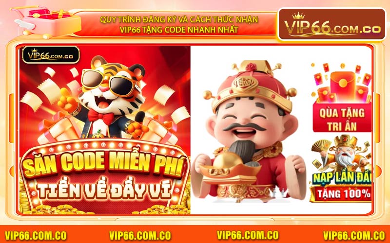 Quy Trình Đăng Ký Và Cách Thức Nhận VIP66 Tặng Code Nhanh Nhất