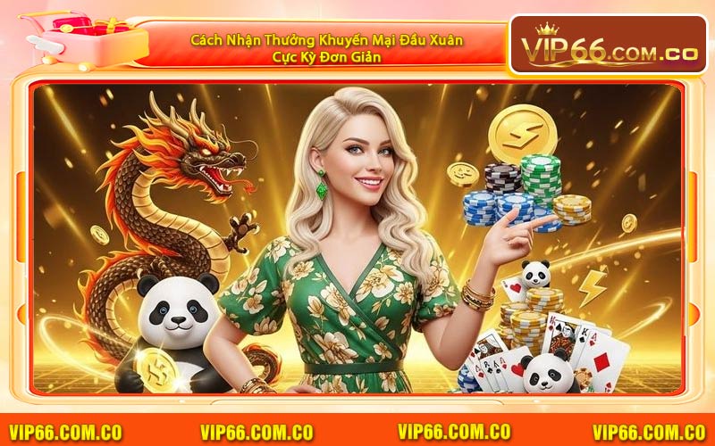 Cách Nhận Thưởng Khuyến Mại Đầu Xuân Cực Kỳ Đơn Giản